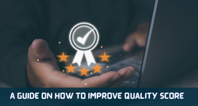 A Guide On How to Improve Quality Score