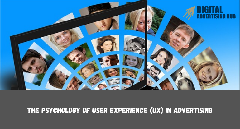 The Psychology of User Experience (UX) in Advertising