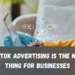 Why TikTok Advertising is the Next Big Thing for Businesses