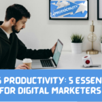 How to Boost Productivity: Guide for Digital Marketers.