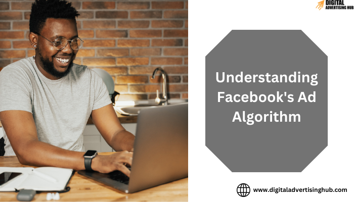 Understanding Facebook Ad Algorithm