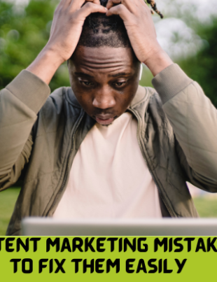 7 Costly Content Marketing Mistakes and How to Fix Them Easily