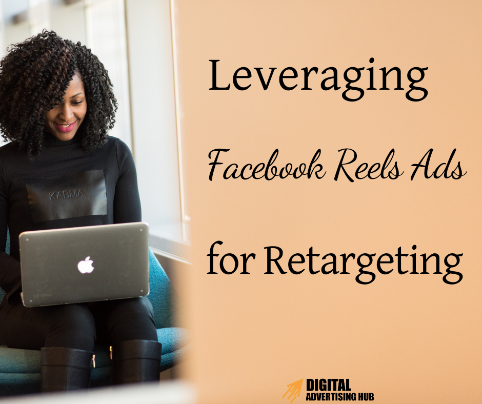 Leveraging Facebook Reels Ads for Retargeting