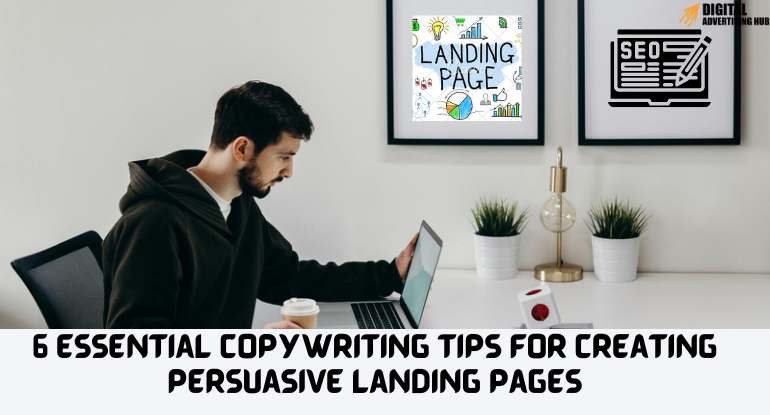 6 Essential Copywriting Tips for Creating Persuasive Landing Pages