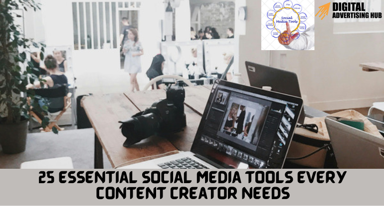 25 essential social media tools for content creation