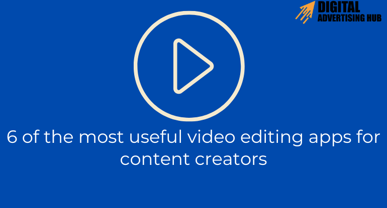 6 of the most useful video editing apps for content creators