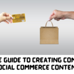 Ultimate Guide to Creating Compelling Social Commerce Content