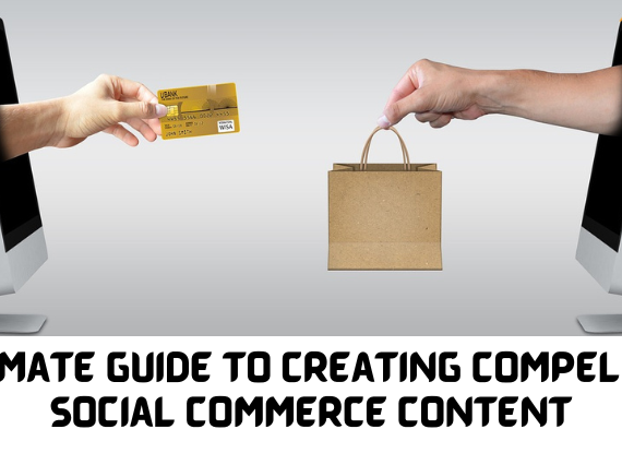 Ultimate Guide to Creating Compelling Social Commerce Content