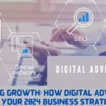 Unleashing Growth: How Digital Advertising Fuels Your 2024 Business Strategies