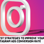 The Best Strategies to Improve Your Instagram Ads Conversion Rate