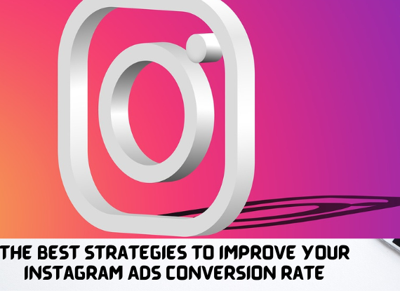The Best Strategies to Improve Your Instagram Ads Conversion Rate
