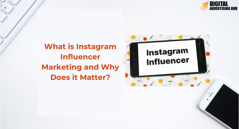 What is Instagram Influencer Marketing?
