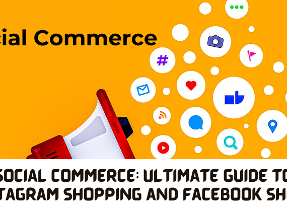 Social commerce: Ultimate Guide to Instagram Shopping and Facebook Shops