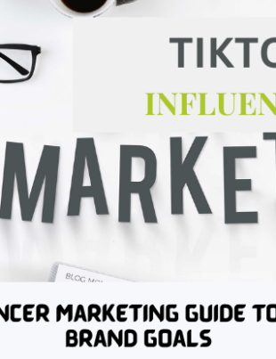 TikTok Influencer Marketing Guide To Achieve Your Brand Goals