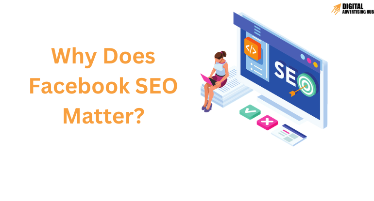 Why Does Facebook SEO Matter?
