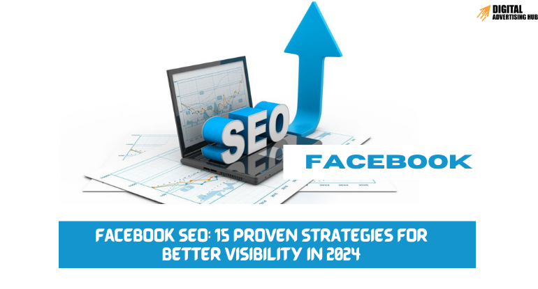 Facebook SEO: 15 Proven Strategies for Better Visibility in 2024