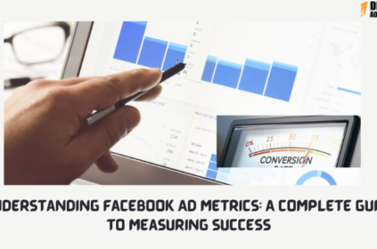 Understanding Facebook Ad Metrics: A Complete Guide to Measuring Success