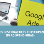 8 Google Ads Best Practices to Maximize Return on Ad Spend (ROAS)