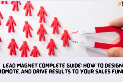 Lead Magnet Complete Guide: How to Design, Promote, And Drive Results to Your Sales Funnel
