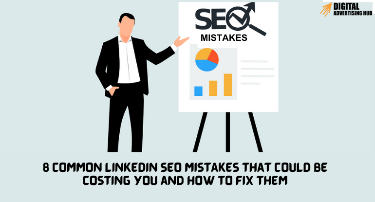 8 Common LinkedIn SEO Mistakes That Could Be Costing You and How to Fix Them