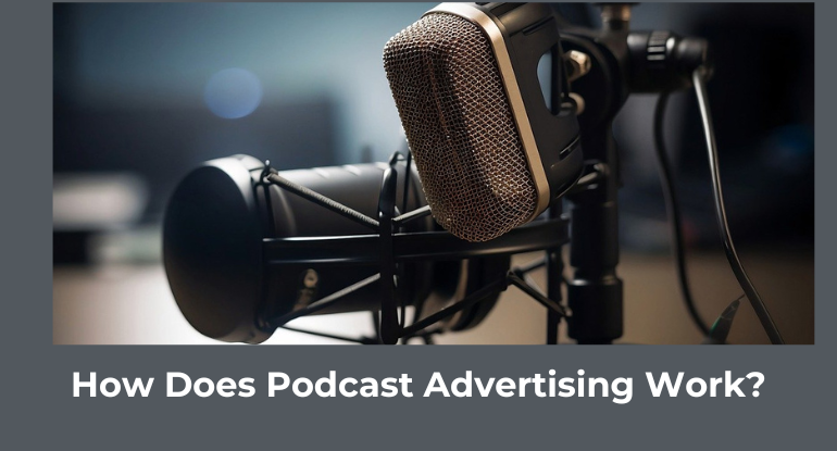 How Does Podcast Advertising Work?