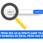 Social Media SEO: An Ultimate Guide to Improve Your Rankings on Social Media And Google
