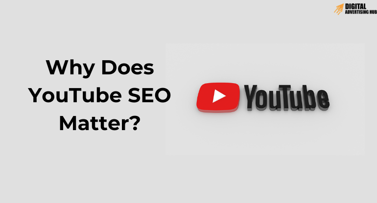 Why Does YouTube SEO Matter?