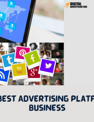 A Guide to the Best Advertising Platforms for Your Business
