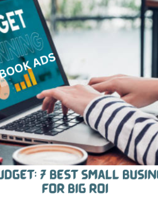 Facebook Ads Budget: 7 Best Small Business Strategies for Big ROI