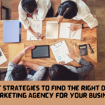 7 Best Strategies to Find the Right Digital Marketing Agency for Your Busines