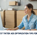 Discover 11 Best TikTok Ads Optimization Tips for E-commerce