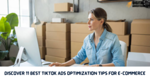 Discover 11 Best TikTok Ads Optimization Tips for E-commerce