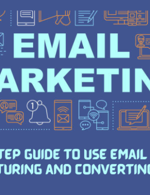 Step-by-Step Guide to Use Email Marketing in Nurturing and Converting Leads