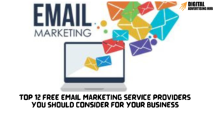 Top 12 Free Email Marketing Service Providers You Should Consider for Your Business