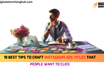 10 Best Tips to Craft Instagram Ads Titles That People Want to Click