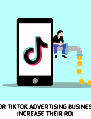 9 Best Practices for Tiktok Advertising Businesses Must Know to Increase their ROI