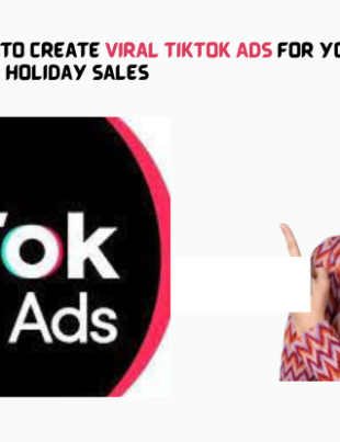 7 Most Valuable Tips to Create Viral TikTok Ads for Your Holiday Sales