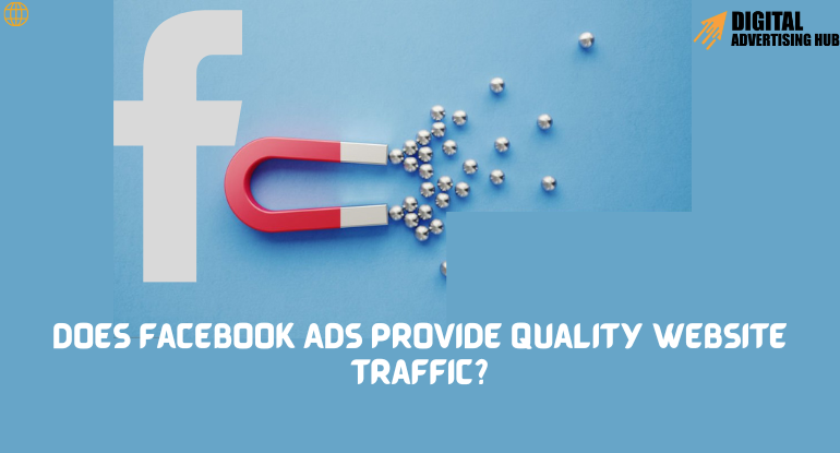 Does Facebook Ads Provide Quality Website Traffic?