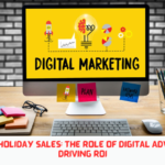 Mastering Holiday Sales: The Role of Digital Advertising in Driving ROI