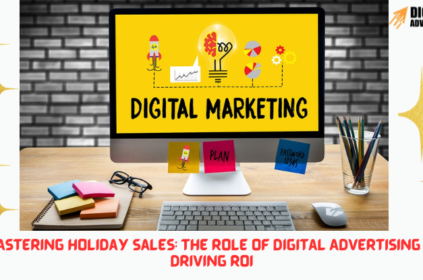 Mastering Holiday Sales: The Role of Digital Advertising in Driving ROI