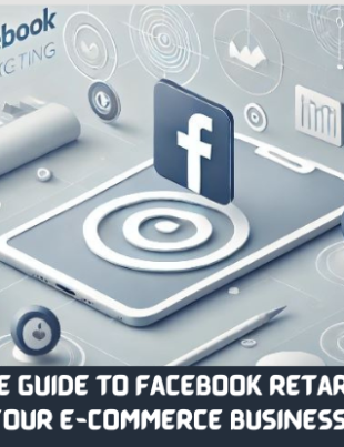 The Ultimate Guide to Facebook Retargeting for Your E-Commerce Business