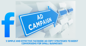 5 Simple and Effective Facebook Ad Copy Strategies to Boost Conversions for Small Businesses