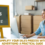 How to Simplify Your Sales Process with Digital Advertising: A Practical Guide