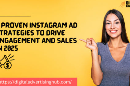 5 Proven Instagram Ad Strategies to Drive Engagement and Sales in 2025