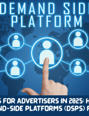 Best DSPs for Advertisers in 2025: How to Use Demand-Side Platforms (DSPs) for Ads