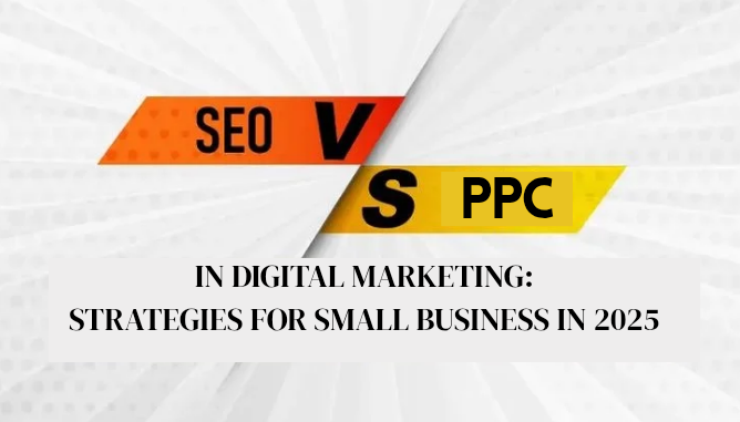 SEO vs PPC Strategies For Small Business