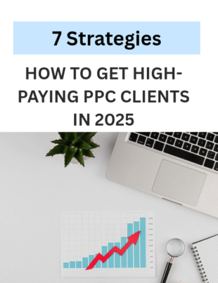 How to get high-paying PPC clients in 2025