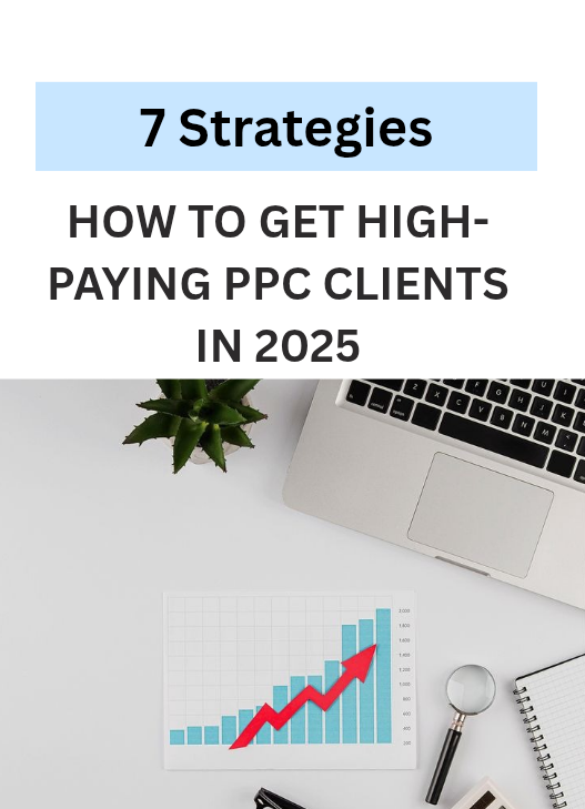 How to get high-paying PPC clients in 2025