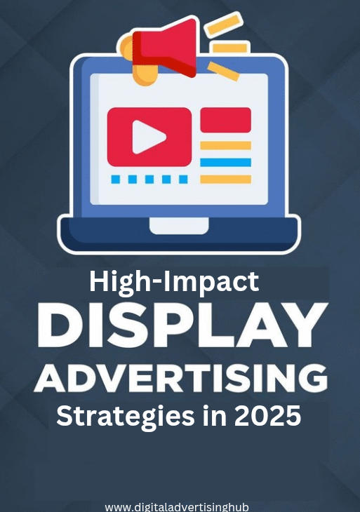 Display Advertising Strategies That Actually Work in 2025