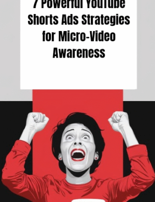 7 Powerful YouTube Shorts Ads Strategies for Micro-Video Awareness